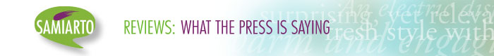 SAMIARTO - Reviews: What the Press is saying.